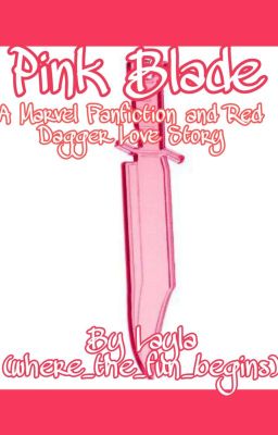 Pink Blade: A Marvel Fanfiction and Red Dagger Love Story (ON HOLD)