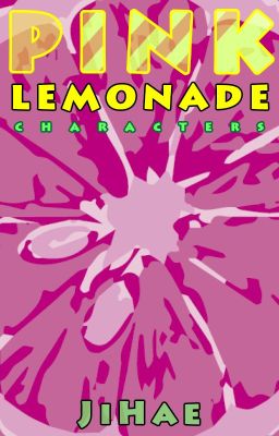 Pink Lemonade - JiHae's Characters