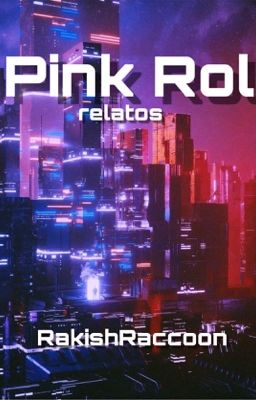 PINK ROL [II - III] - Relatos