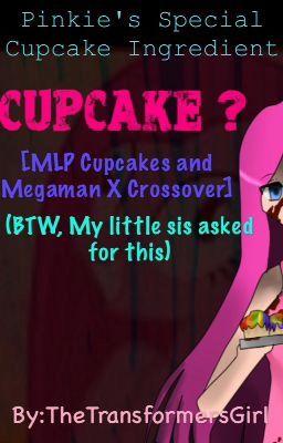 Pinkie's Special Cupcake Ingredient (MLP & Megaman X Crossover) 