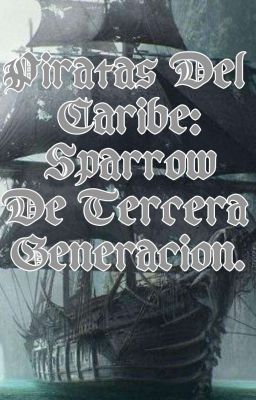 Piratas Del Caribe: Sparrow De Tercera Generación.