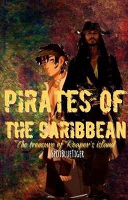 Pirates of the Caribbean:the treasure of Reaper's island(POTC FanFiction )