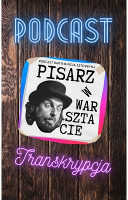 Pisarz w Warsztacie - Transkrypcja Podcastu