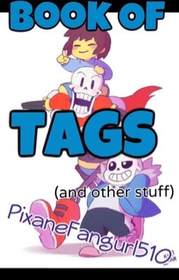 PixaneFangurl's Book Of Tags! (and some other stuff)