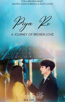 Piya Re - A Journey Of Broken Love