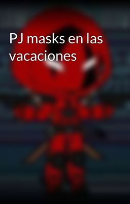 PJ masks en las vacaciones 