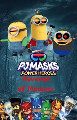 PJ Masks - La venganza de los minions {TERMINADA}