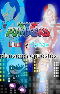 PJ masks: Liud Y Ginax. Defensores Opuestos