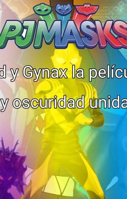 PJ Masks Liud Y Gynax La Película. Luz Y Oscuridad Unidas.