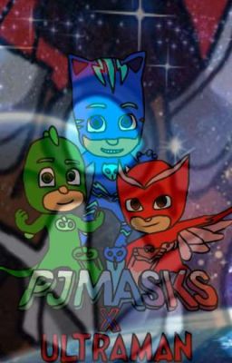 PJ masks x Ultraman.