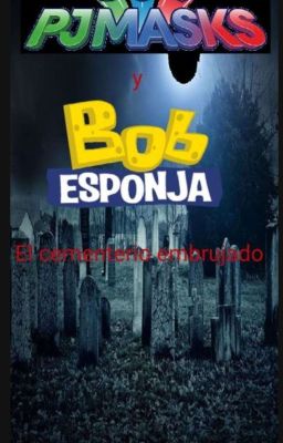 PJ masks y Bob Esponja-el cementerio embrujado, T.1.