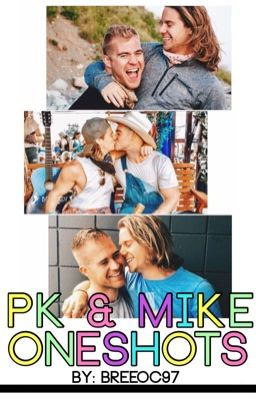 PK & Mike Oneshots