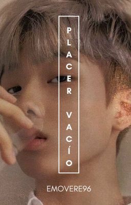 Placer Vacío || Chensung