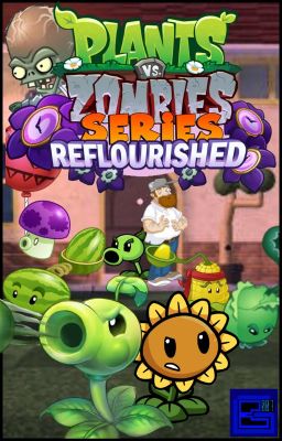 Plants Vs Zombies SERIES. Reflourished