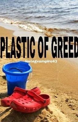 Plastic of Greed #PlanetorPlastic