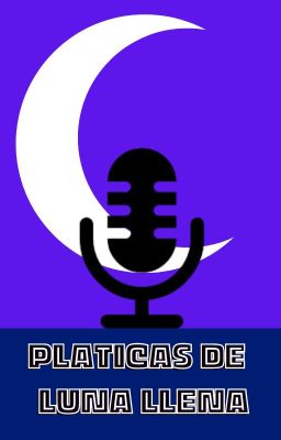 Platicas de Luna Llena