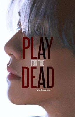 Play for the Dead - chanbaek