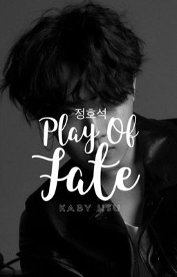 Play of Fate | {J.HS}