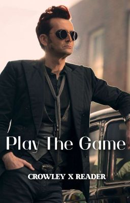 Play The Game |Crowley x Reader|