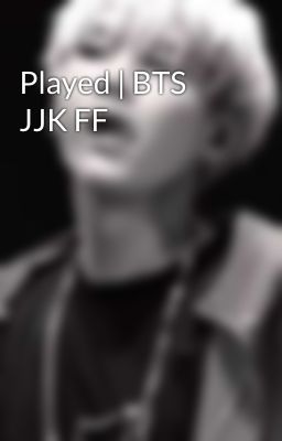 Played | BTS JJK FF