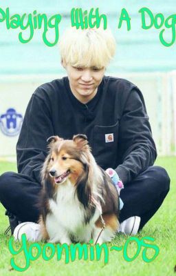 Playing With A Dog- Yoonmin OS ✔