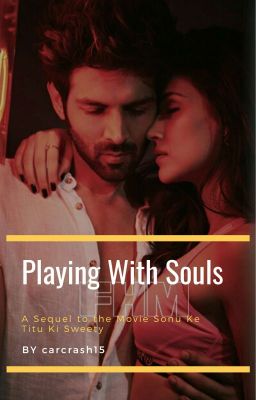 Playing With Souls [Sonu Ki Titu Ki Samaira]