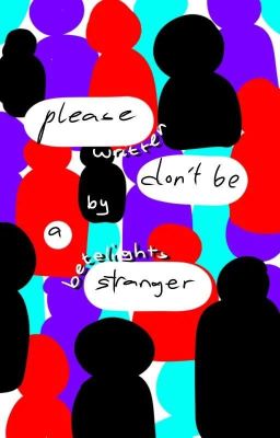 please, don't be a stranger