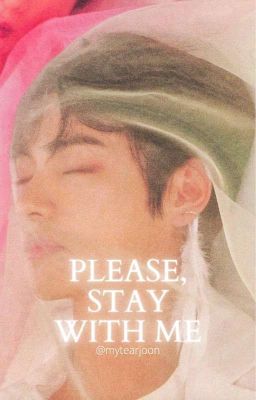 PLEASE, STAY WITH ME [KookV] [ONESHOT]