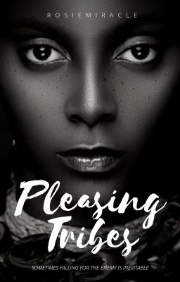 Pleasing Tribes [ON HOLD| REWRITING]