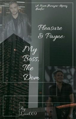 Pleasure & Payne: My Boss, The Dom |A Niam Horayne +Mpreg Fanfic|  