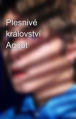 Plesnivé království Aggot