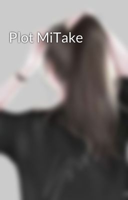 Plot MiTake