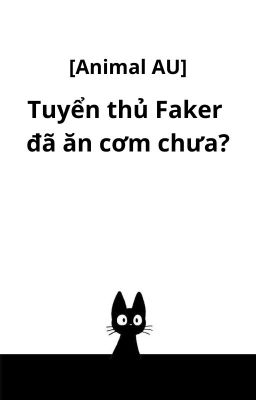 [Plot] Tuyển thủ Faker đã ăn cơm chưa?