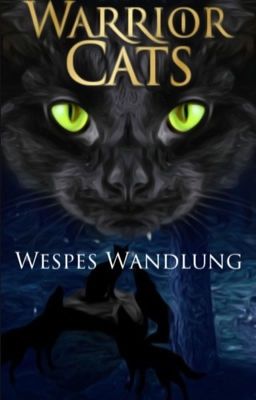 Plötzlich WarriorCats~ wespes wandlung