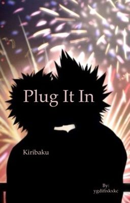 Plug it in - Kiribaku 