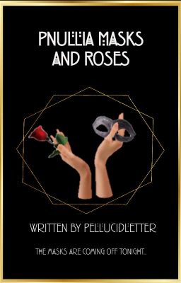 Pnullia: Masks and Roses