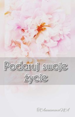 Podaruj swoje życie