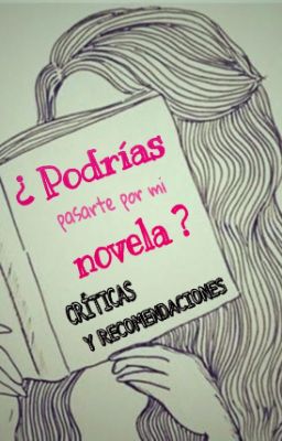 ¿ Podrías pasarte por mi novela?