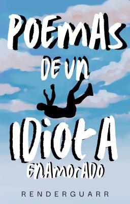 Poemas De Un Idiota Enamorado [COMPLETO ✅]