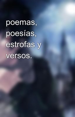 poemas, poesías, estrofas y versos.