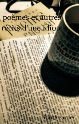 Poèmes et autres récits d'une idiote