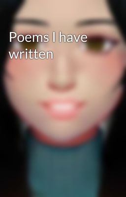 Poems I have written