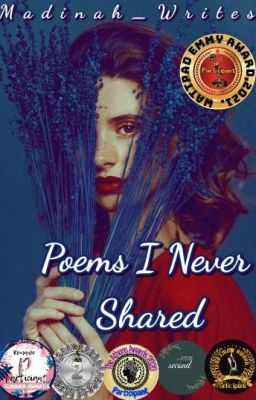 Poems I Never Shared (COMPLETED)