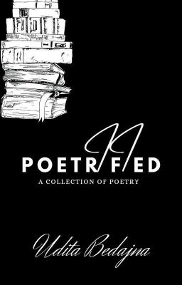 Poetrified - a collection of poetry