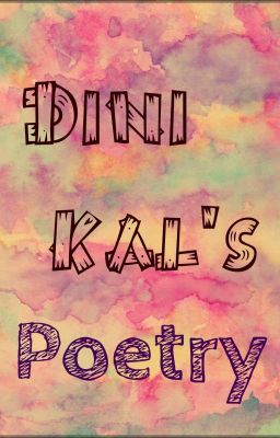 Poetry by Dini Kal 