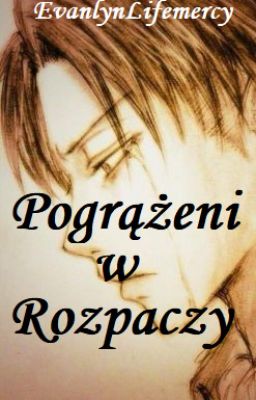 Pogrążeni w Rozpaczy || Levi X Eren's Sister