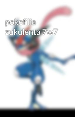 pokefilia zukulenta 7w7