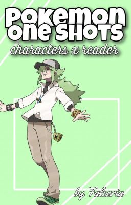 Pokemon Characters x Reader One Shots