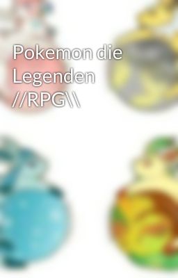 Pokemon die Legenden //RPG\\