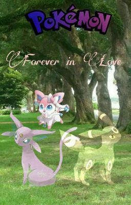 Pokemon- Forever in Love. 